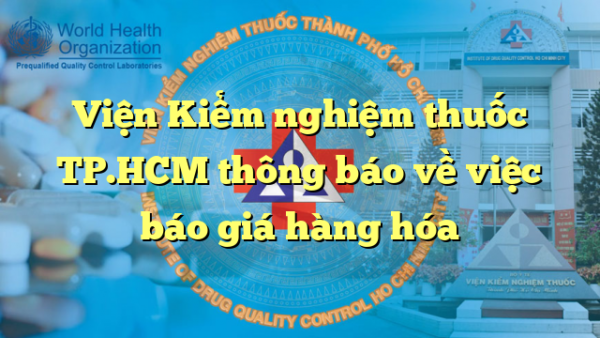 Viện Kiểm nghiệm thuốc TP.HCM thông báo về việc báo giá hàng hóa