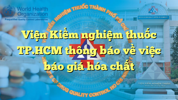 Viện Kiểm nghiệm thuốc TP.HCM thông báo về việc báo giá hóa chất