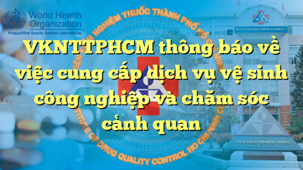 VKNTTPHCM thông báo về việc cung cấp dịch vụ vệ sinh công nghiệp và chăm sóc cảnh quan
