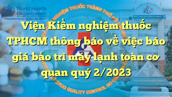Viện Kiểm nghiệm thuốc TPHCM thông báo về việc báo giá bảo trì máy lạnh toàn cơ quan quý 2/2023