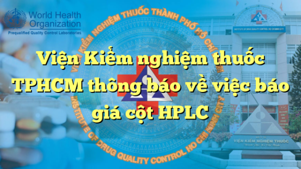 Viện Kiểm nghiệm thuốc TPHCM thông báo về việc báo giá cột HPLC