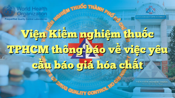 Viện Kiểm nghiệm thuốc TPHCM thông báo về việc yêu cầu báo giá hóa chất
