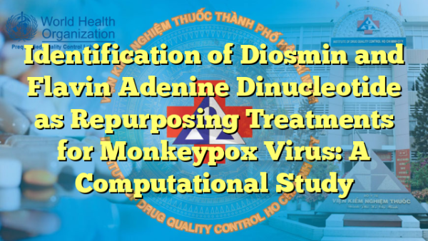 Identification of Diosmin and Flavin Adenine Dinucleotide as Repurposing Treatments for Monkeypox Virus: A Computational Study