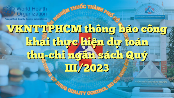 VKNTTPHCM thông báo công khai thực hiện dự toán thu-chi ngân sách Quý III/2023