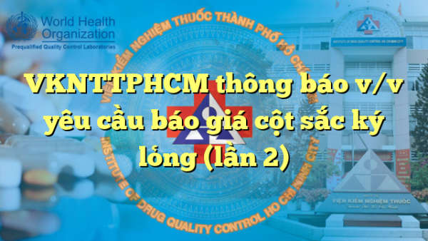 VKNTTPHCM thông báo v/v yêu cầu báo giá cột sắc ký lỏng (lần 2)