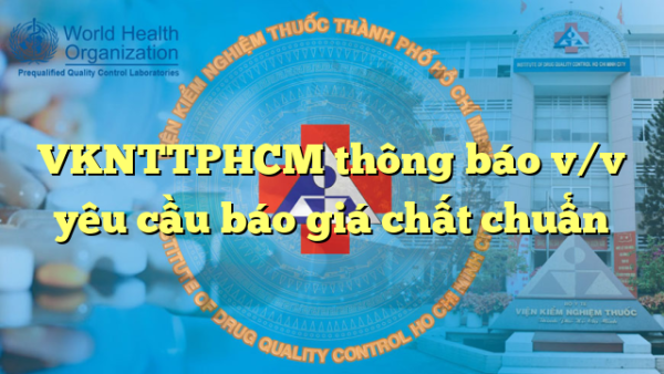 VKNTTPHCM thông báo v/v yêu cầu báo giá chất chuẩn