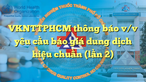 VKNTTPHCM thông báo v/v yêu cầu báo giá dung dịch hiệu chuẩn (lần 2)