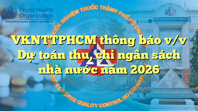 VKNTTPHCM thông báo v/v Dự toán thu, chi ngân sách nhà nước năm 2026
