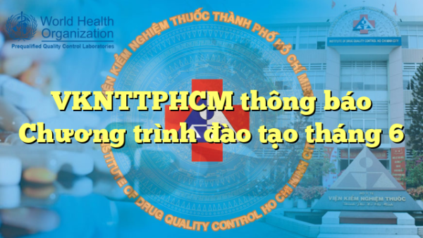 VKNTTPHCM thông báo Chương trình đào tạo tháng 6