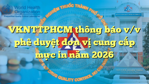 VKNTTPHCM thông báo v/v phê duyệt đơn vị cung cấp mực in năm 2026