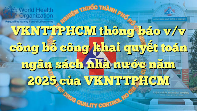 VKNTTPHCM thông báo v/v công bố công khai quyết toán ngân sách nhà nước năm 2025 của VKNTTPHCM