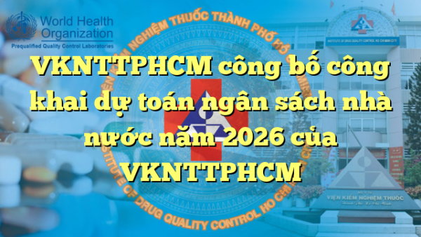 VKNTTPHCM công bố công khai dự toán ngân sách nhà nước năm 2026 của VKNTTPHCM